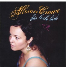 Allison Crowe - This Little Bird