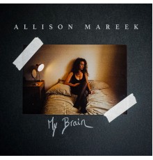 Allison Mareek - My Brain