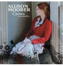Allison Moorer - Crows Acoustic (Acoustic Version)