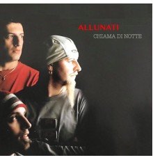 Allunati - Chiama di notte