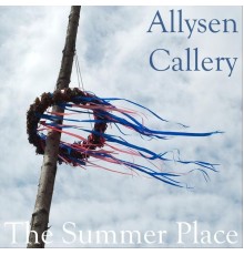 Allysen Callery - The Summer Place