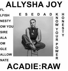 Allysha Joy - Acadie : Raw