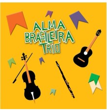 Alma Brasileira Trio - Alma Brasileira Trio