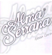 Alma Serrana - Nossa Cara