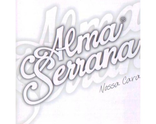 Alma Serrana - Nossa Cara