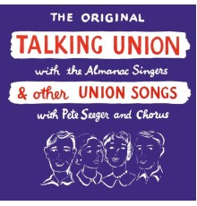 Almanac Singers - Talking Union