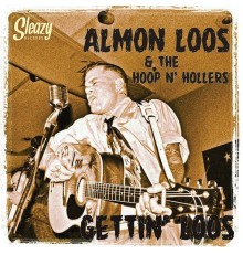 Almon Loos & The Hoop n' Hollers - Gettin' Loos