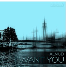 Almud - I Want You