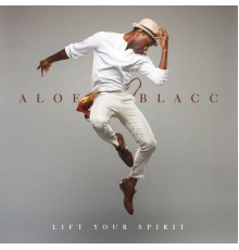 Aloe Blacc - Lift Your Spirit