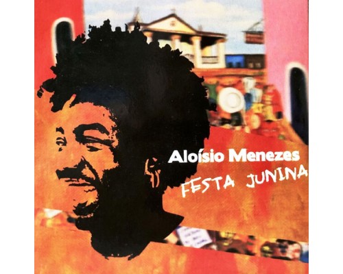 Aloísio Menezes - Festa Junina