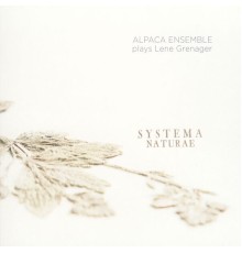 Alpaca Ensemble - Systema Naturae