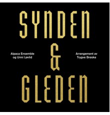 Alpaca Ensemble & Unni Løvlid - Synden & Gleden