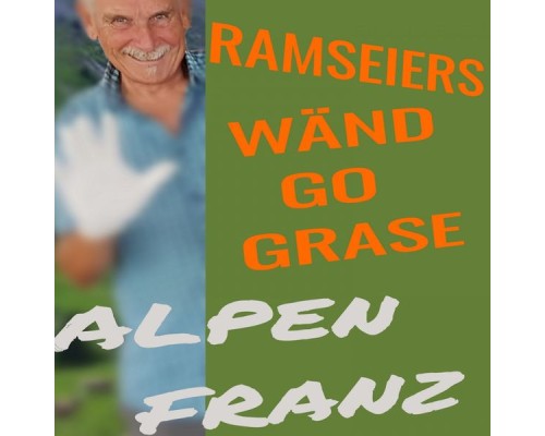 AlpenFranz - Ramseiers Wänd Go Grase