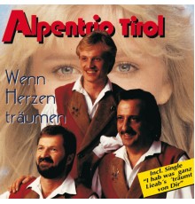 Alpentrio Tirol - Wenn Herzen träumen