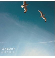 Alper Tuzcu - Migrante