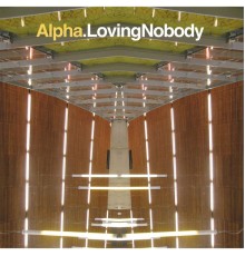 Alpha - Loving Nobody