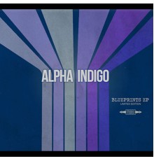 Alpha Indigo - Blueprints - EP