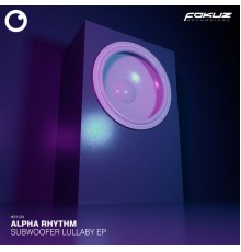 Alpha Rhythm - Subwoofer Lullaby EP