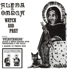 Alpha & Omega - Watch & Pray / Overstanding