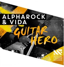 Alpharock & Vida - Guitar Hero