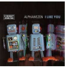 Alphawezen - I Like You