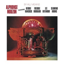 Alphonse Mouzon feat. Herbie Hancock, Freddie Hubbard, Lee Ritenour & Seawind Horns - By All Means
