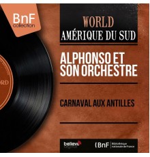 Alphonso et son orchestre - Carnaval aux Antilles  (Mono version)