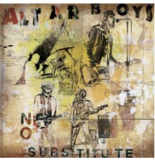 Altar Boys - No Substitute