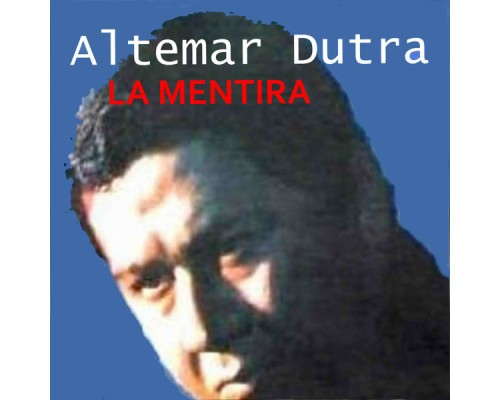 Altemar Dutra - La Mentira