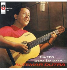 Altemar Dutra - Sinto Que Te Amo