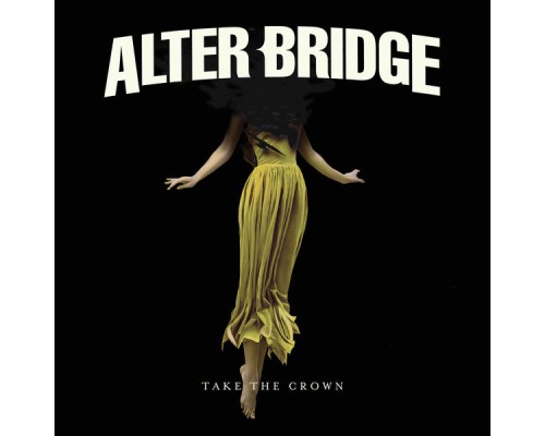 Alter Bridge - Take the Crown