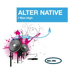 Alter Native - I Was High