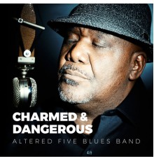 Altered Five Blues Band - Charmed & Dangerous