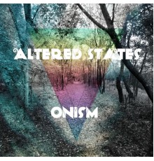 Altered States - Onism