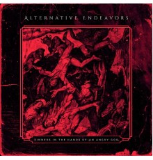 Alternative Endeavors - Sinners in the Hands of an Angry God