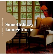Alternative Jazz Lounge, Audiophile Jazz Bar, Evening Jazz Playlist, AP - Smooth Jazzy Lounge Music