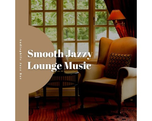 Alternative Jazz Lounge, Audiophile Jazz Bar, Evening Jazz Playlist, AP - Smooth Jazzy Lounge Music
