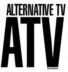 Alternative TV - Black & White  (Live)