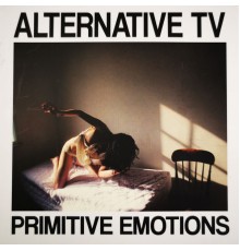 Alternative TV - Primitive Emotions