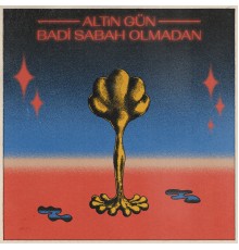 Altin Gün - Badi Sabah Olmadan