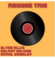 Alton Ellis, Delroy Wilson & Errol Dunkley - Reggae Trio