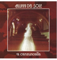 Alunni Del Sole - 'A canzuncella
