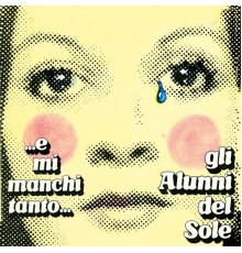 Alunni Del Sole - ...e mi manchi tanto