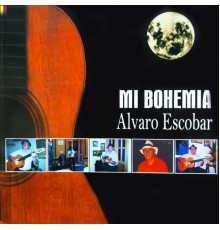 Alvaro Escobar - Mi Bohemia