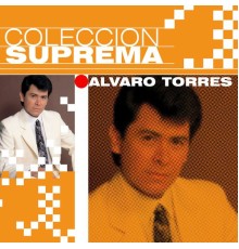 Alvaro Torres - Coleccion Suprema