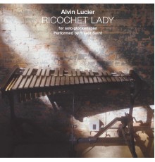 Alvin Lucier - Ricochet Lady