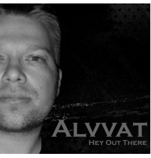 Alvvat - Hey out There