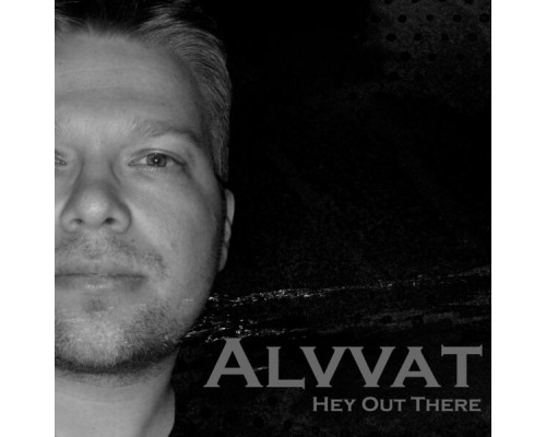 Alvvat - Hey out There