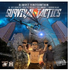 Alwayz Yin2Sumthin - Survival Tactics