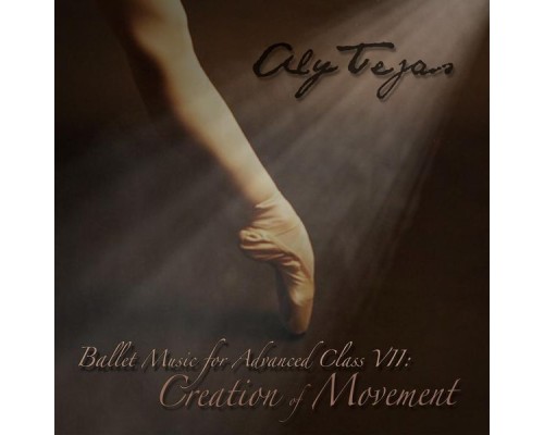 Aly Tejas - Ballet Music for Advanced Class VII: Creation of Movement